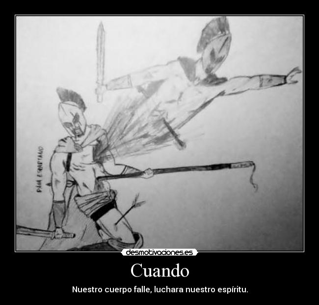 Cuando - Nuestro cuerpo falle, luchara nuestro espíritu.