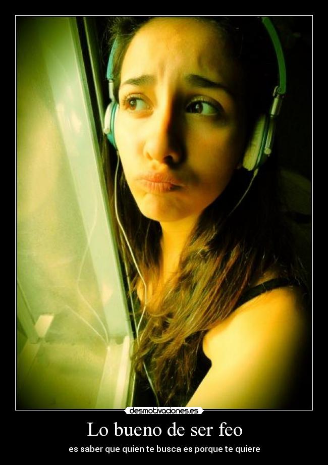Lo bueno de ser feo -