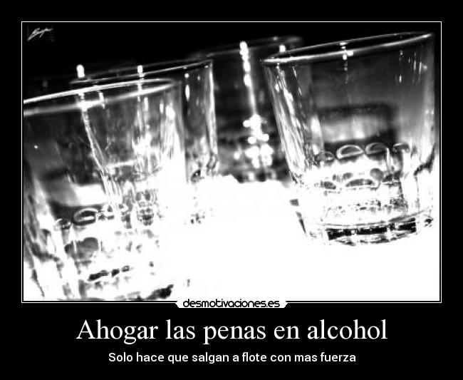 Ahogar las penas en alcohol - 