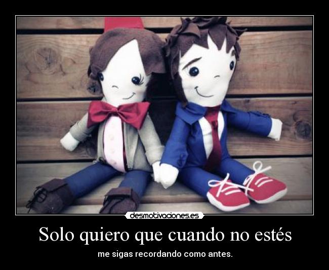 Solo quiero que cuando no estés - 