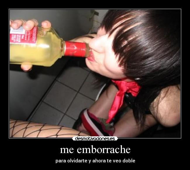 me emborrache - para olvidarte y ahora te veo doble