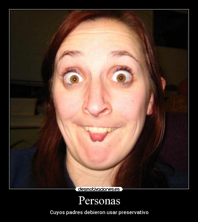 Personas - Cuyos padres debieron usar preservativo