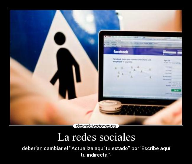 La redes sociales - deberían cambiar el Actualiza aquí tu estado por Escribe aquí tu indirecta-