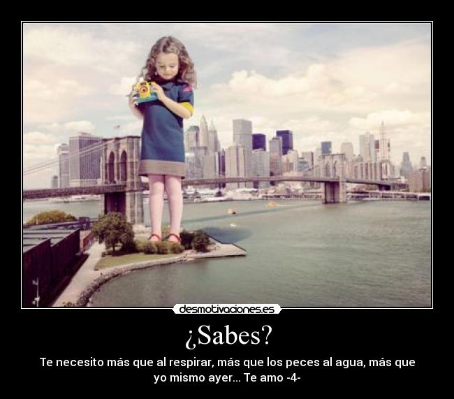 ¿Sabes? - Te necesito más que al respirar, más que los peces al agua, más que
yo mismo ayer... Te amo -4-