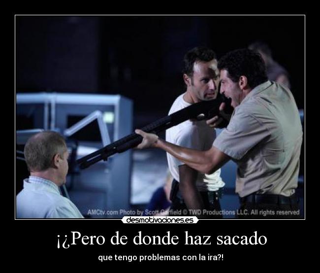 ¡¿Pero de donde haz sacado -