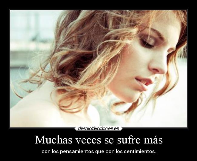 Muchas veces se sufre más -
