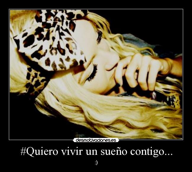 #Quiero vivir un sueño contigo... - :)