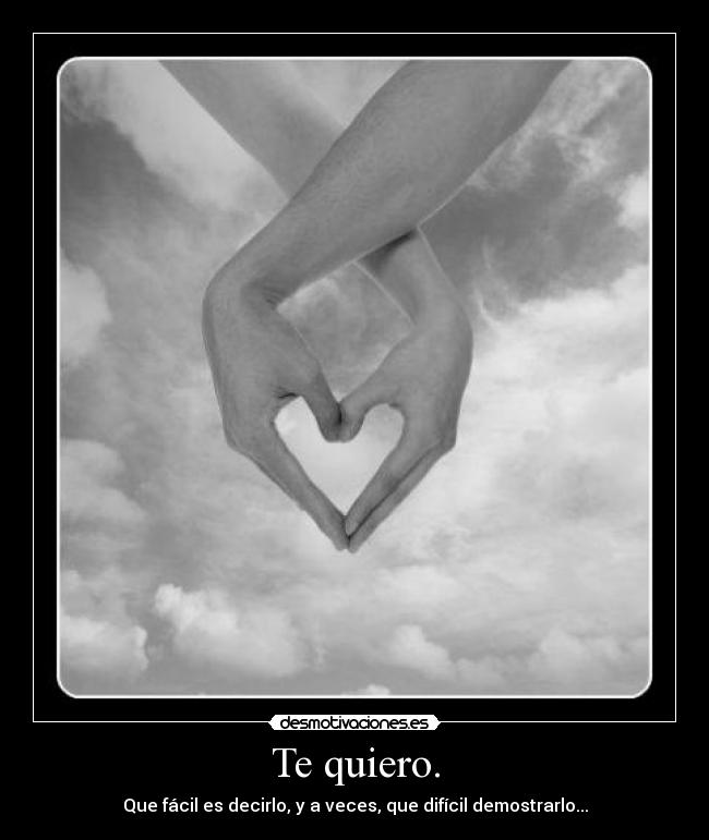 Te quiero. -