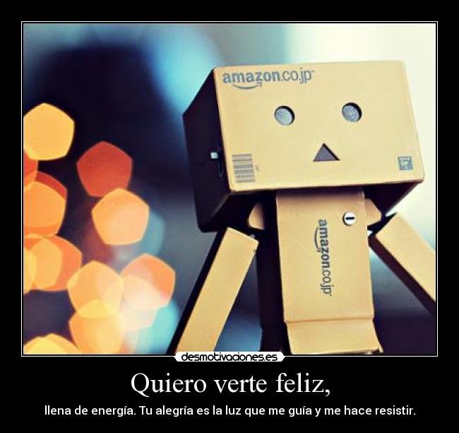 Quiero verte feliz, - 