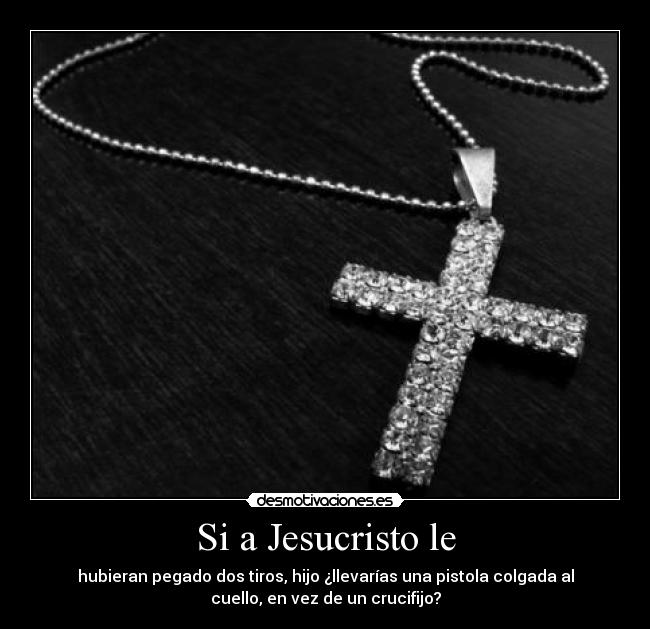 Si a Jesucristo le -