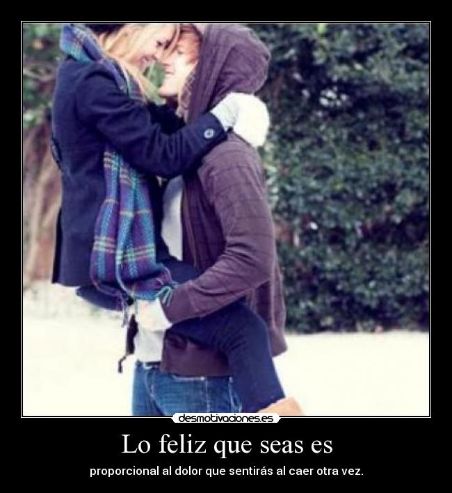 Lo feliz que seas es -