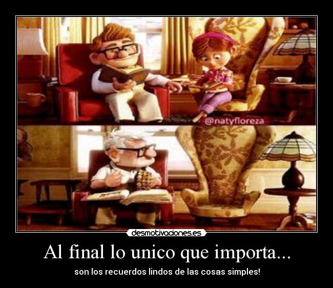 Al final lo unico que importa... - son los recuerdos lindos de las cosas simples!