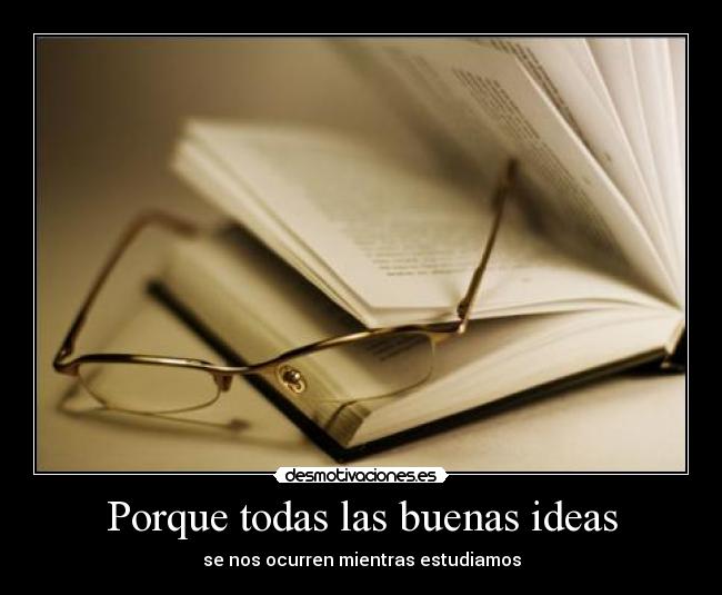 Porque todas las buenas ideas -