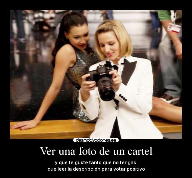 Ver una foto de un cartel - y que te guste tanto que no tengas
que leer la descripción para votar positivo