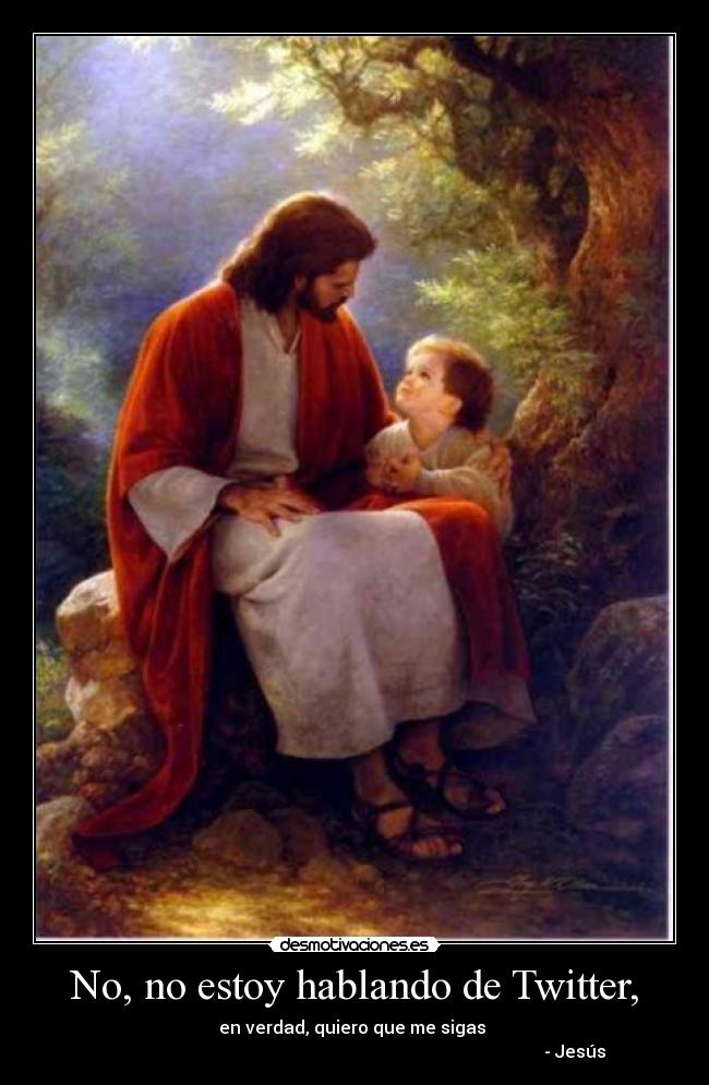 No, no estoy hablando de Twitter, -