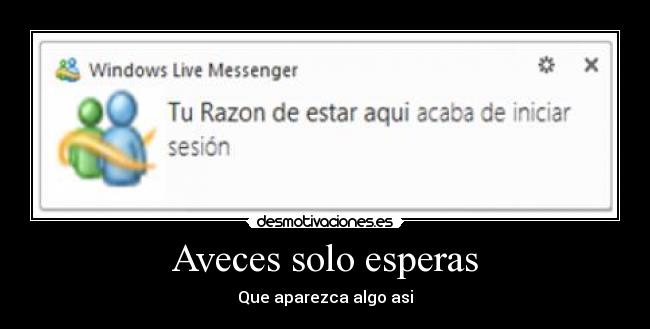 Aveces solo esperas - 