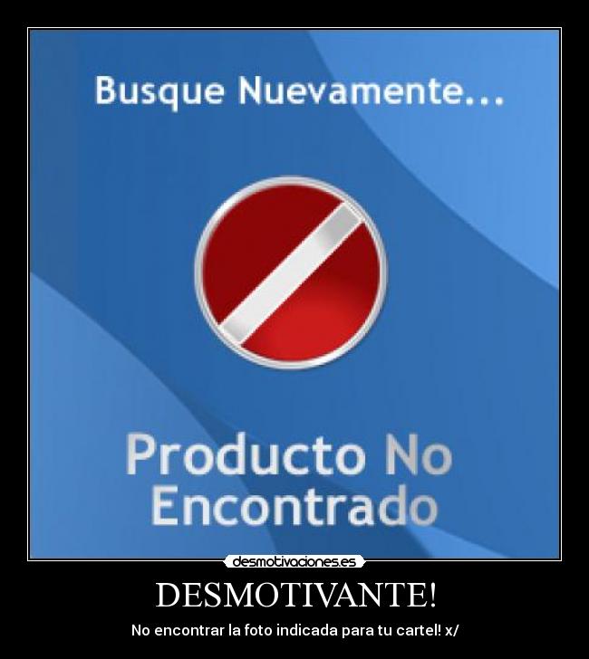 DESMOTIVANTE! -