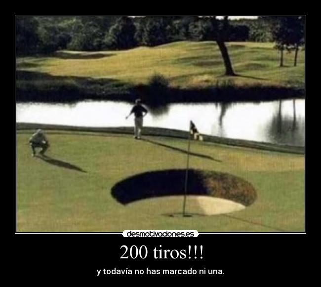 200 tiros!!! - y todavía no has marcado ni una.