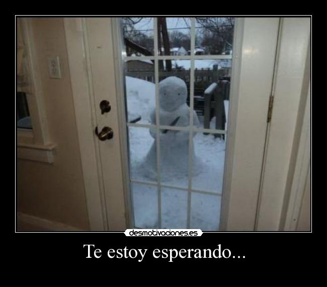 Te estoy esperando... -