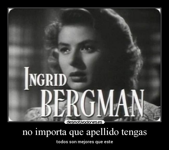 no importa que apellido tengas - todos son mejores que este