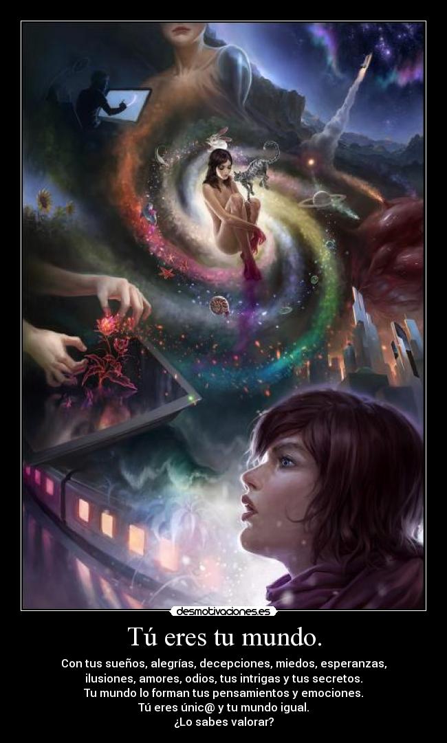 Tú eres tu mundo. - 