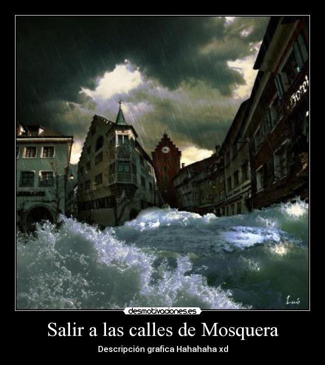 Salir a las calles de Mosquera - Descripción grafica Hahahaha xd
