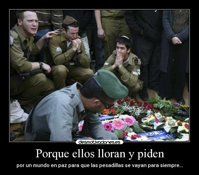 Porque ellos lloran y piden -