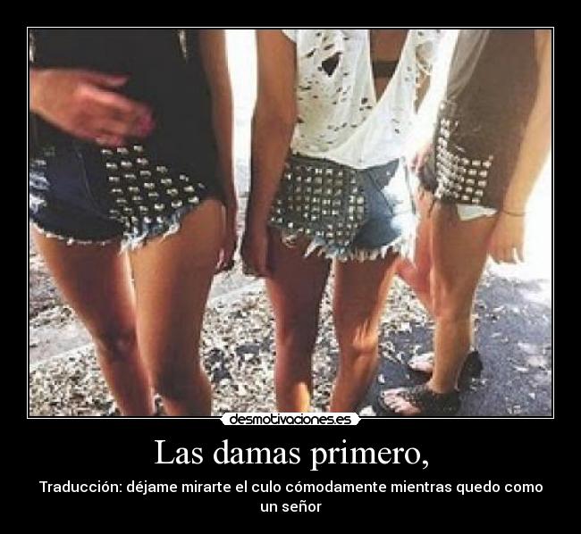 Las damas primero, -
