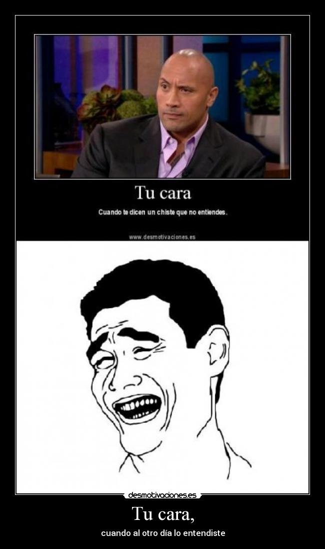Tu cara, - 