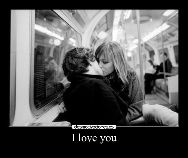 I love you -