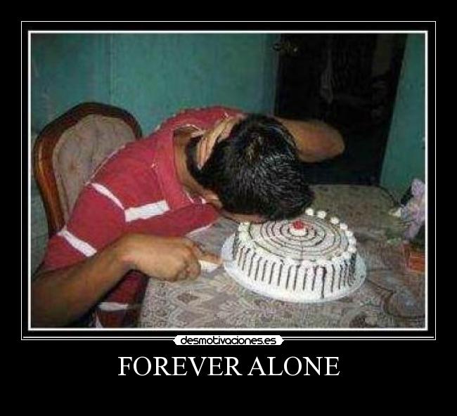 FOREVER ALONE -