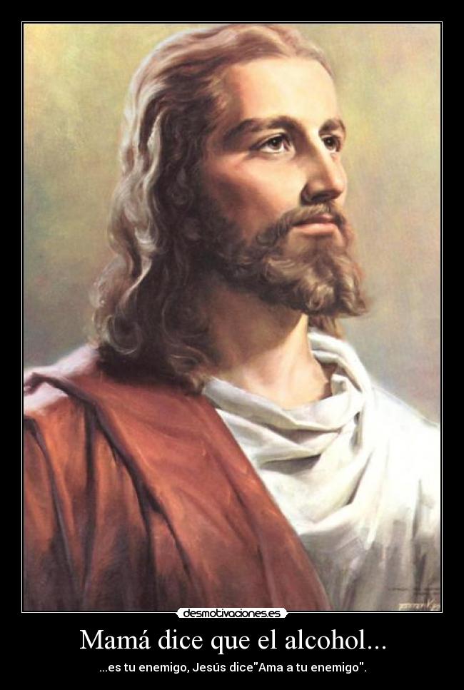 Mamá dice que el alcohol... -