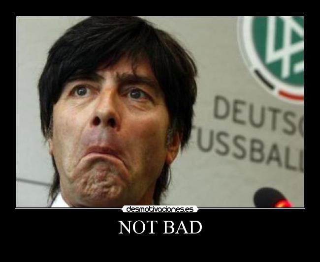 carteles not bad joachim low desmotivaciones