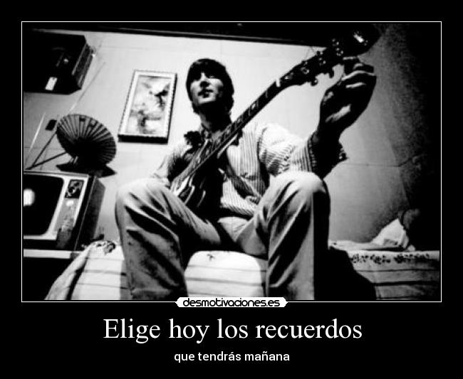 Elige hoy los recuerdos -