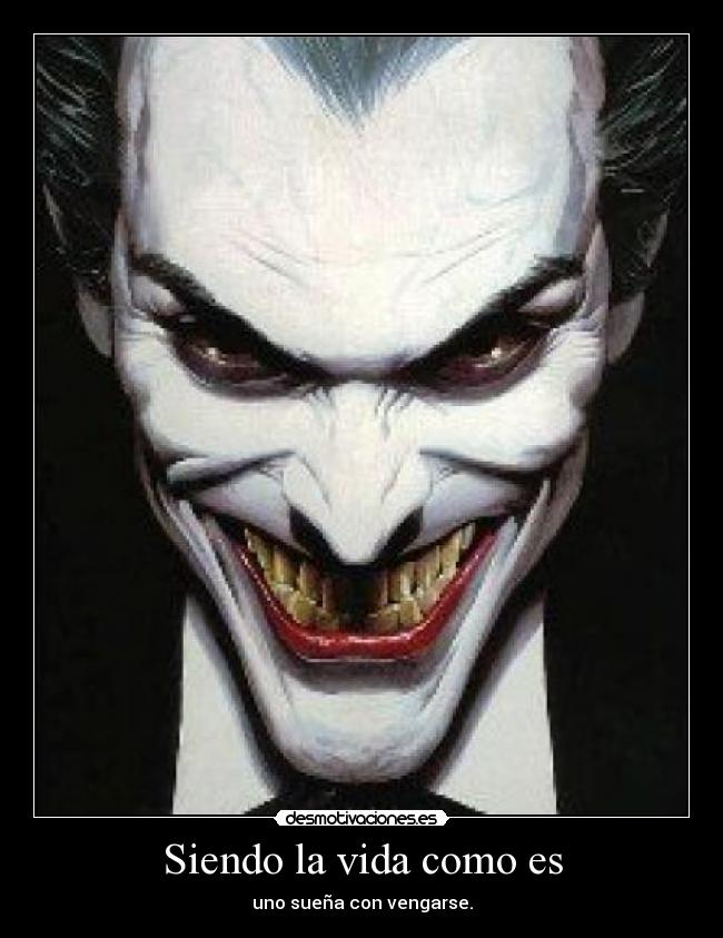 Siendo la vida como es -