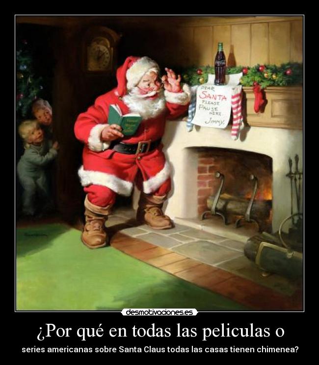 ¿Por qué en todas las peliculas o - series americanas sobre Santa Claus todas las casas tienen chimenea?