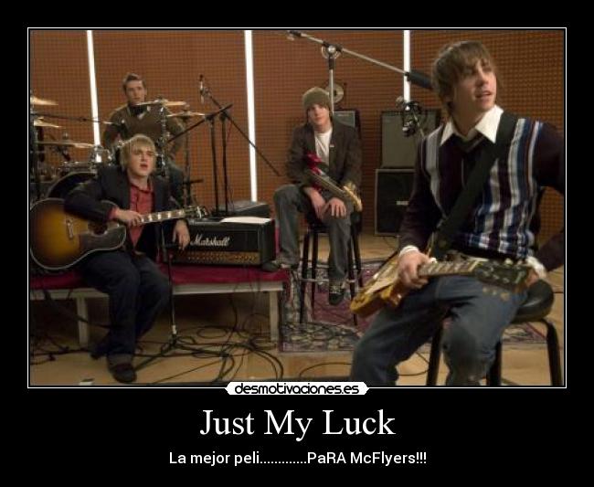 Just My Luck - La mejor peli.............PaRA McFlyers!!!