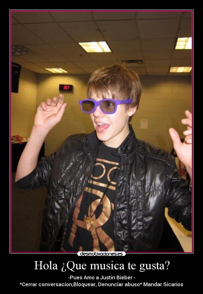 Hola ¿Que musica te gusta? -