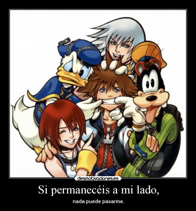 Si permanecéis a mi lado, -