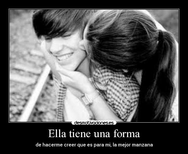 Ella tiene una forma - 