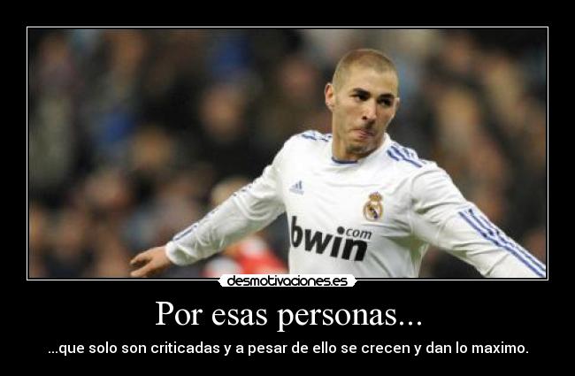 Por esas personas... - ...que solo son criticadas y a pesar de ello se crecen y dan lo maximo.