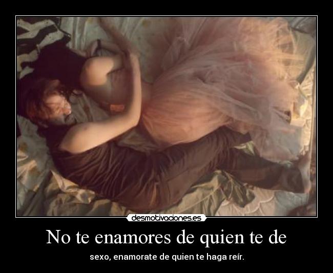 No te enamores de quien te de - 