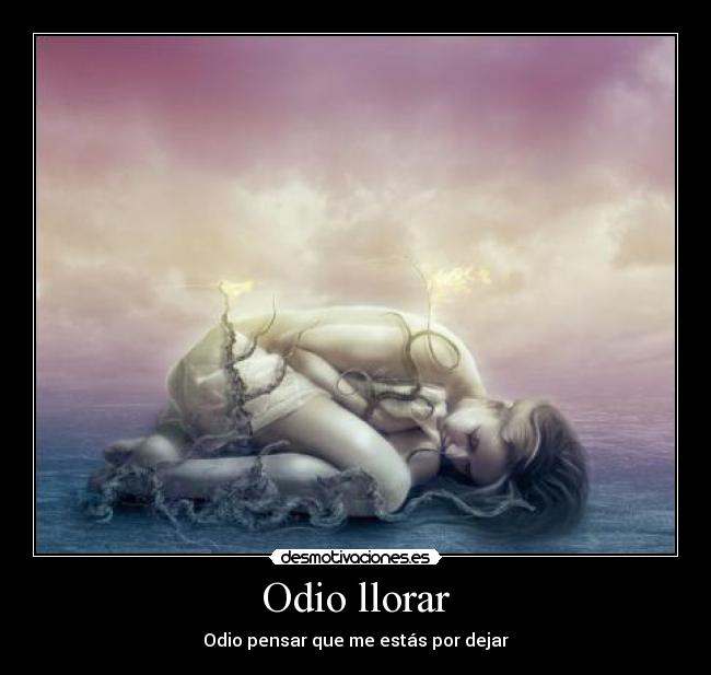 Odio llorar - 