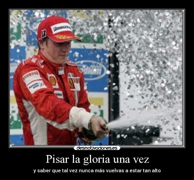 Pisar la gloria una vez - y saber que tal vez nunca más vuelvas a estar tan alto