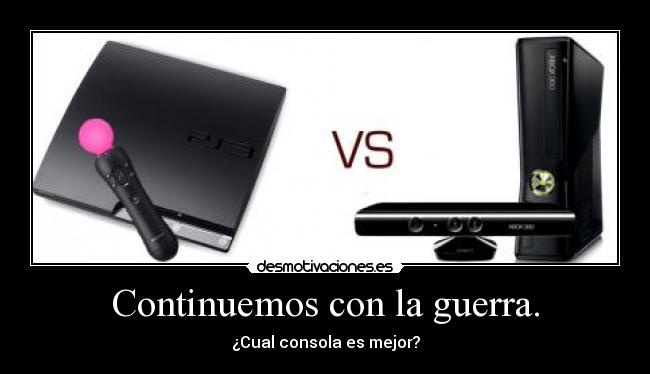 Continuemos con la guerra. - ¿Cual consola es mejor?