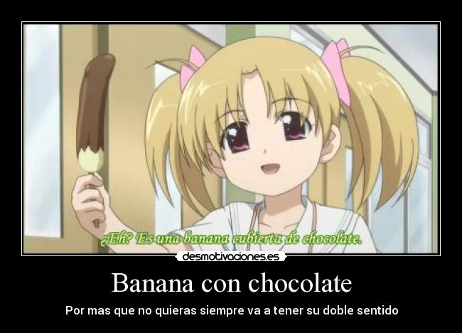 Banana con chocolate - Por mas que no quieras siempre va a tener su doble sentido