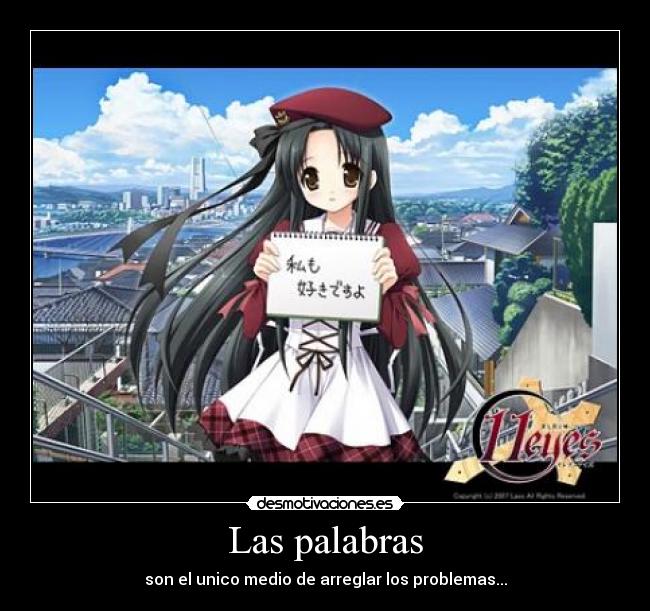 Las palabras - son el unico medio de arreglar los problemas...