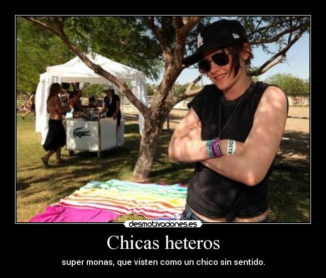 Chicas heteros - super monas, que visten como un chico sin sentido.