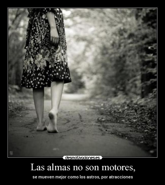 Las almas no son motores, -