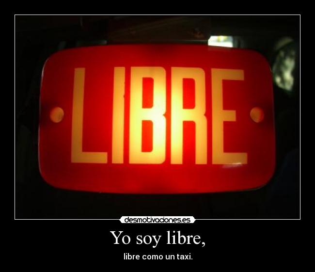 Yo soy libre, -